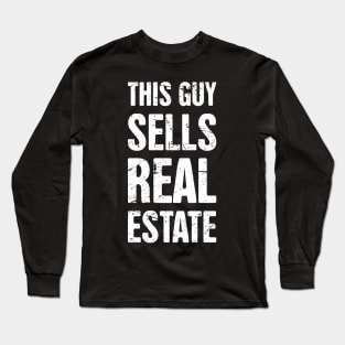 This Guy Sells Real Estate | Realtor Design Long Sleeve T-Shirt